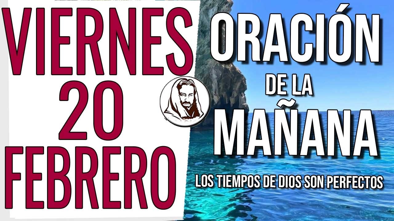 ❤️ ORACIÓN DE LA MAÑANA VIERNES 20 DE FEBRERO DE 2026 AMANECE CON DIOS