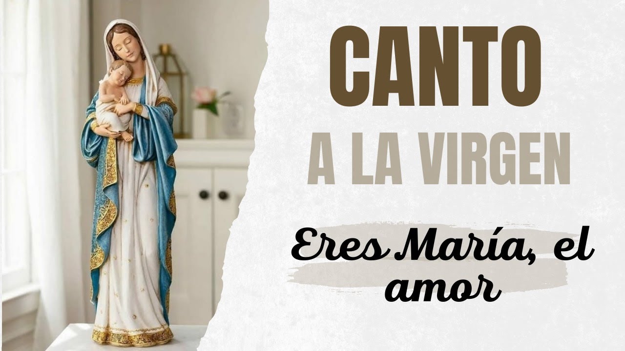 Eres Mar&iacute;a el Amor - Canto a la Virgen (letra y acordes)