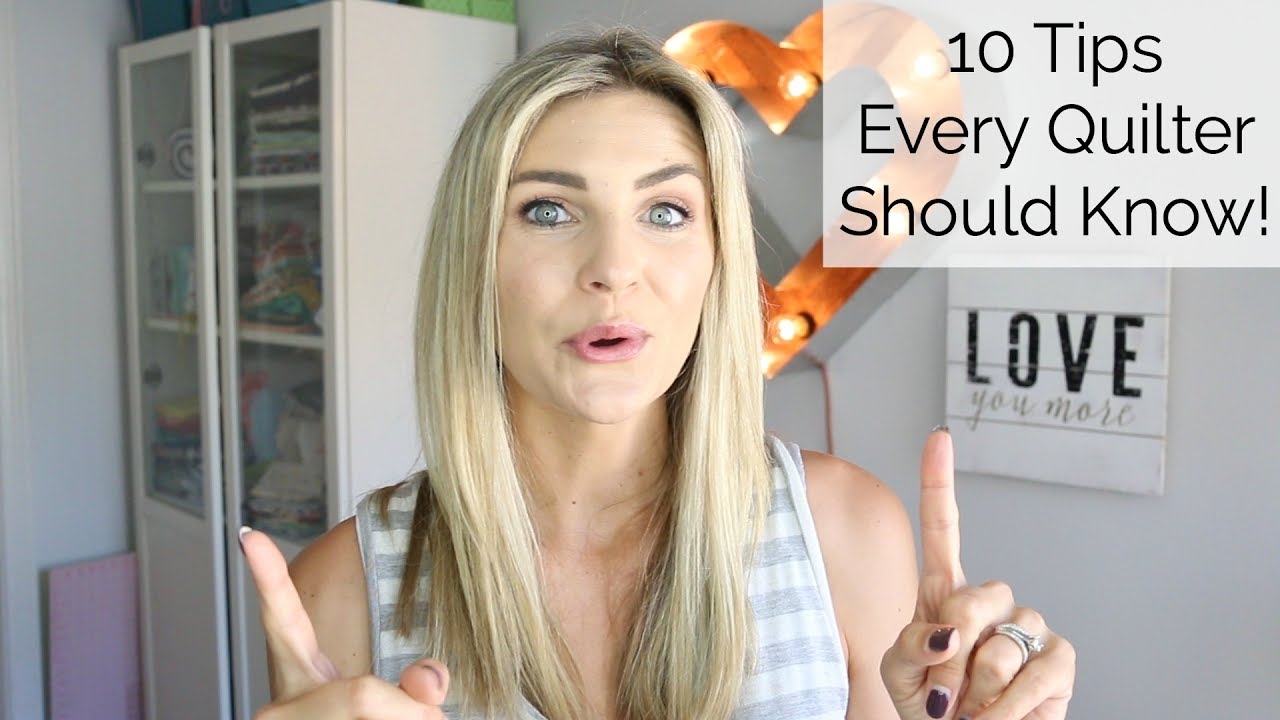10 Tips Every Quilter Should Know