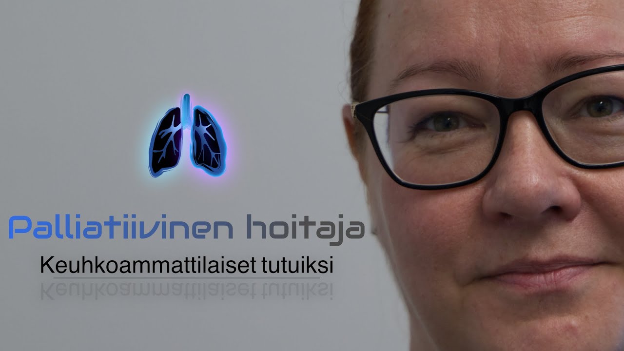 Palliatiivinen hoitaja - Keuhkoammattilaiset tutuiksi
