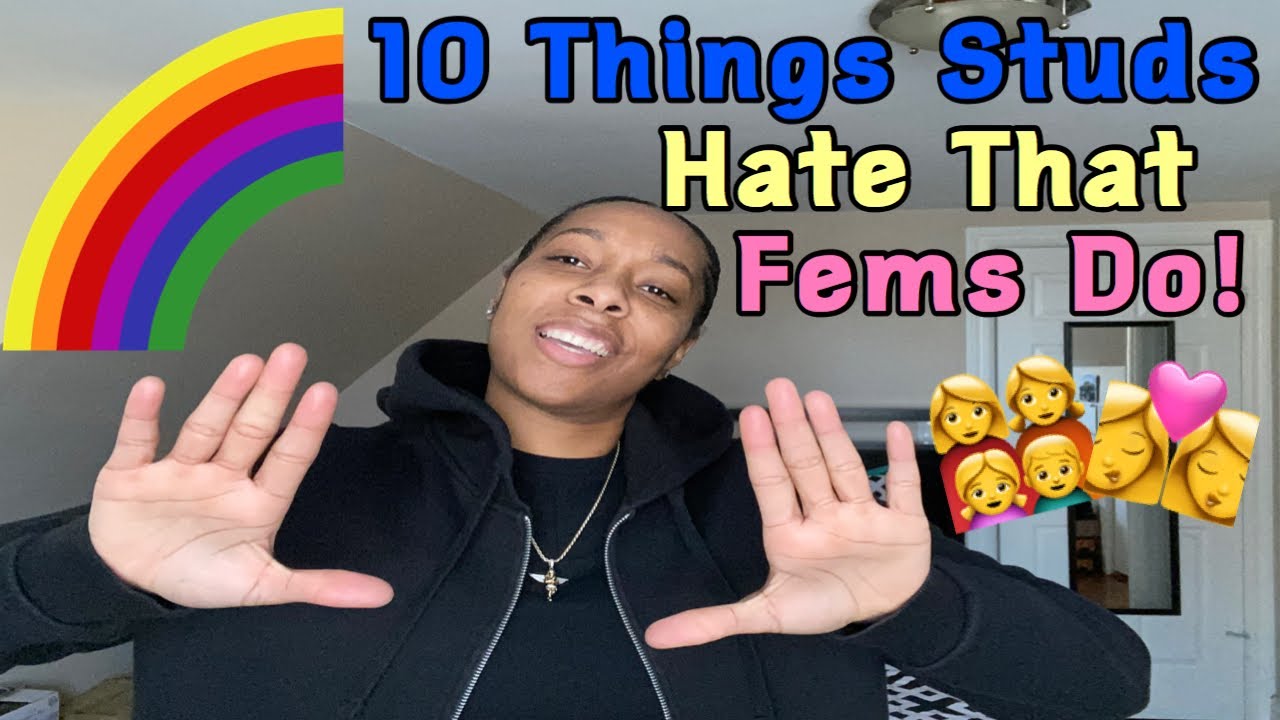 10 Things STUDS Hate That FEMS Do!