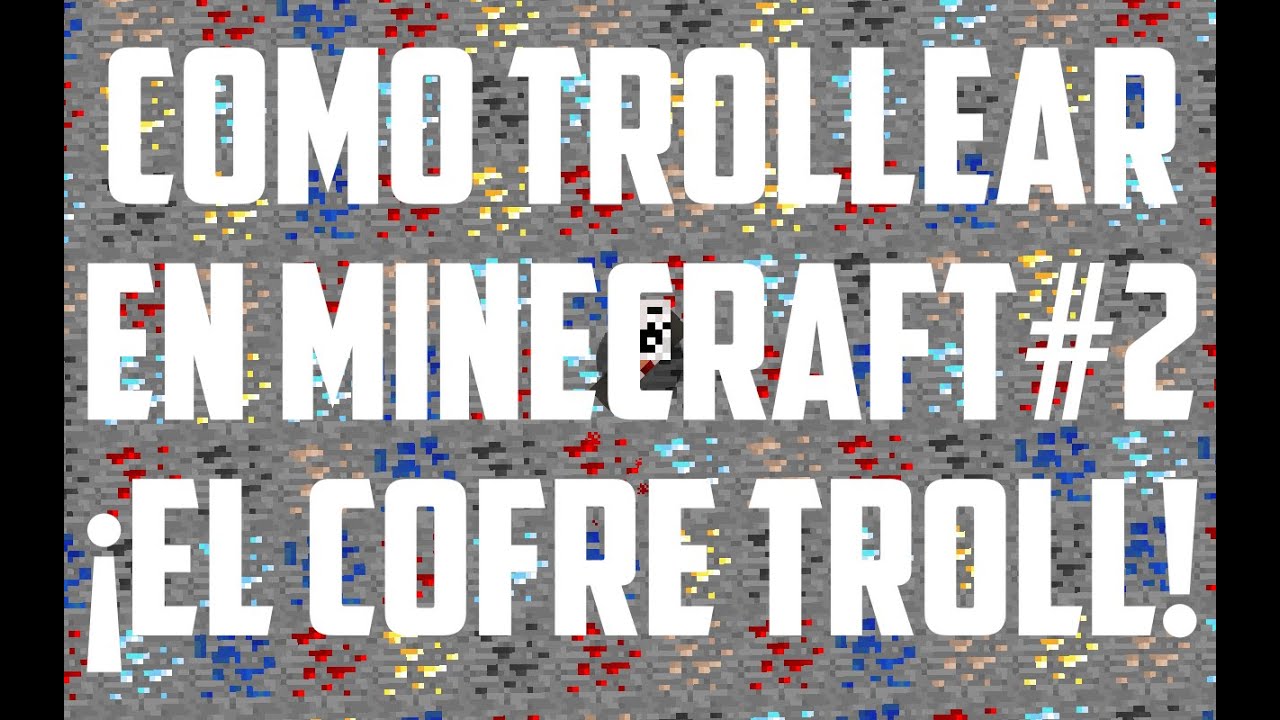 COMO TROLLEAR EN MINECRAFT#2| &iexcl;COFRE TROLL!