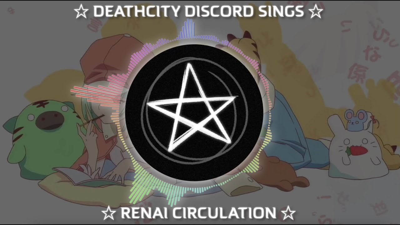 DEATHCITY DISCORD SINGS ☆ RENAI CIRCULATION [Prod. Shaboops]