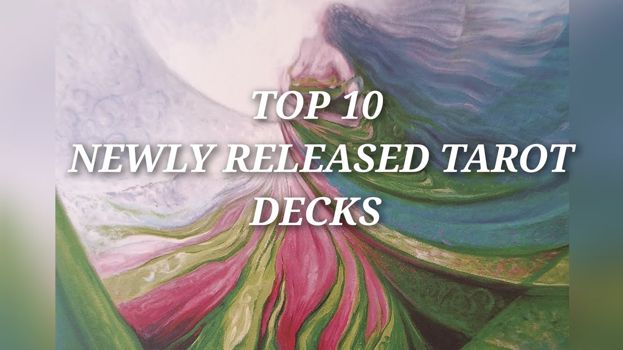 TOP 10 NEWLY RELEASED TAROT DECKS ❤️MAY 2024 😇💥💯