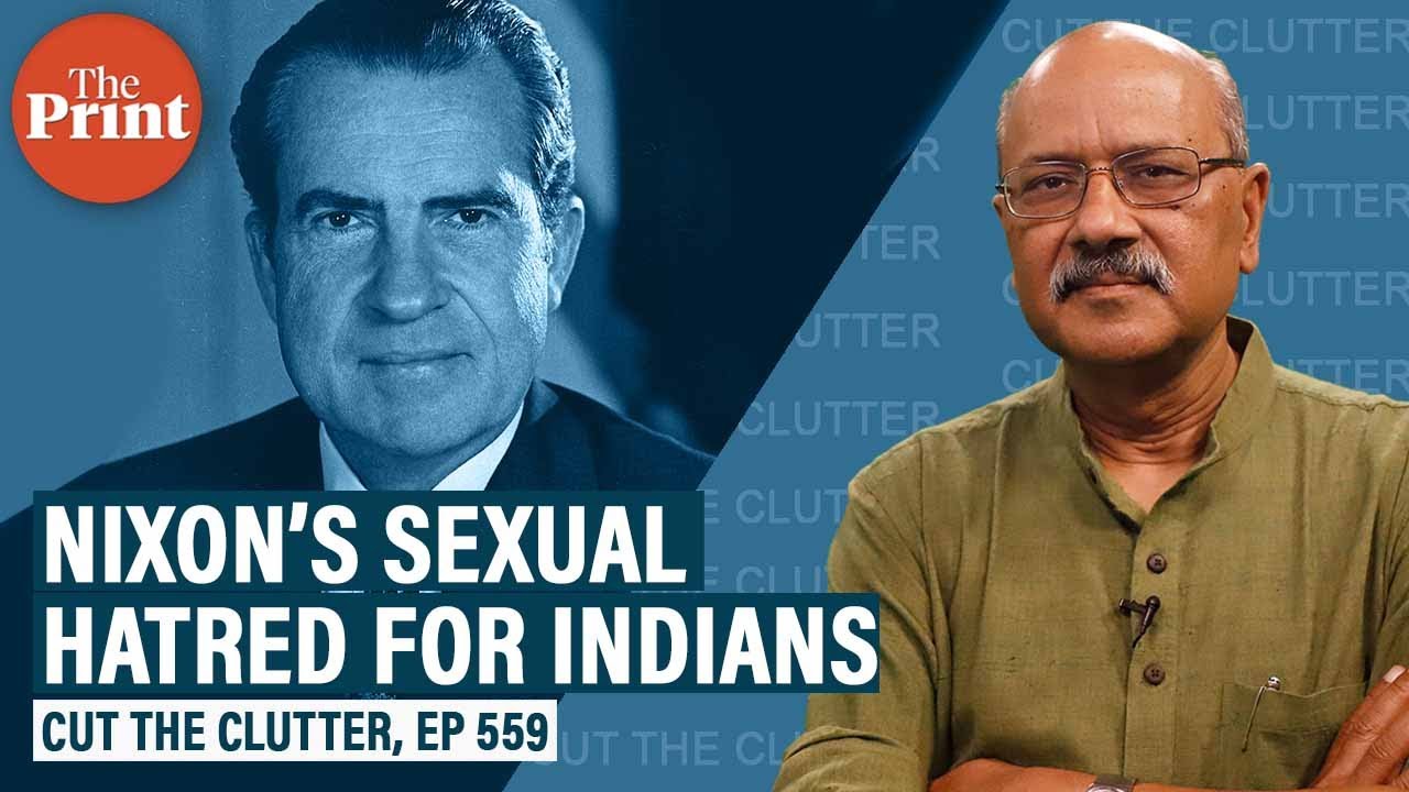 Genocide, hatred, racism: Explosive insights on Nixon-Kissinger racism & sexual hatred for Indians