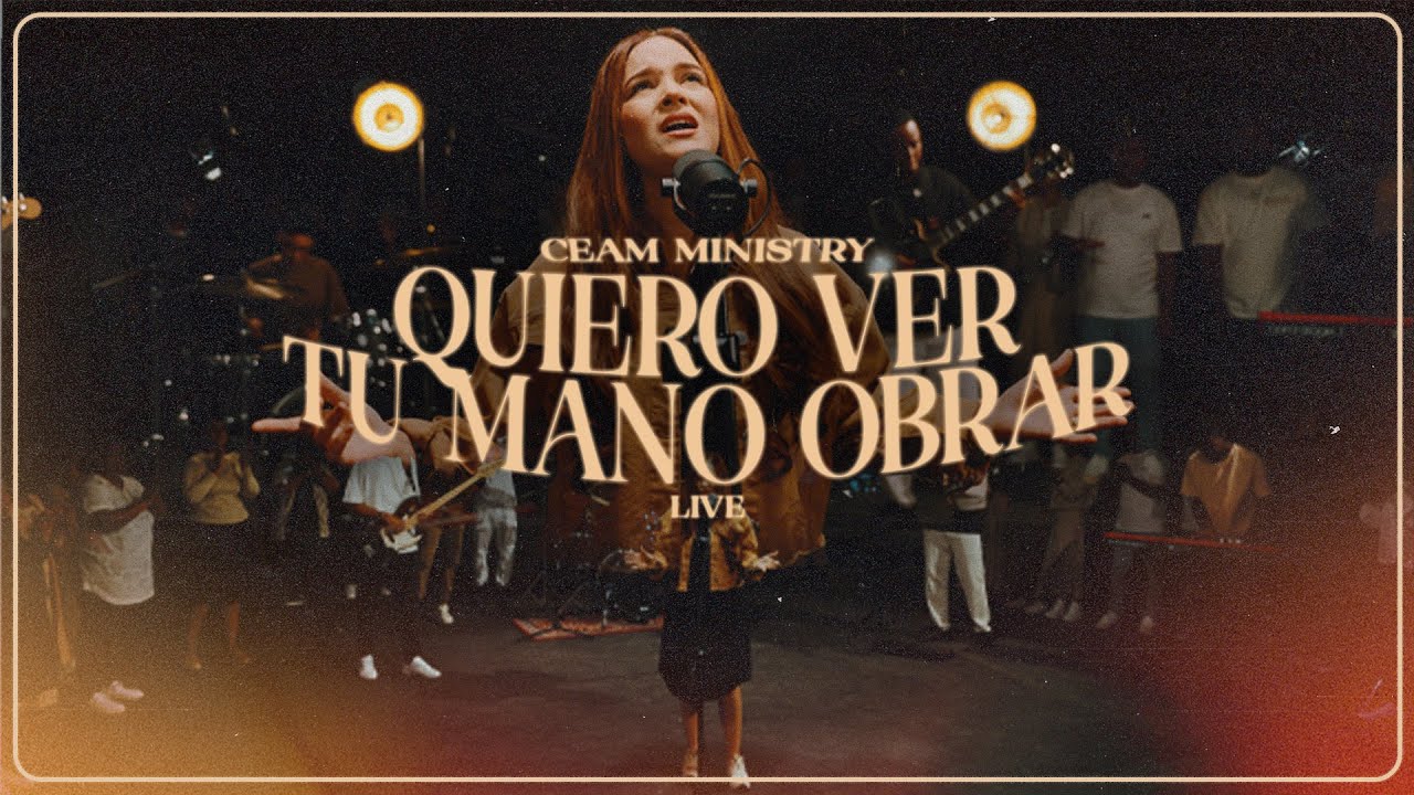 Quiero Ver Tu Mano Obrar - Ceam Ministry (Video Oficial)