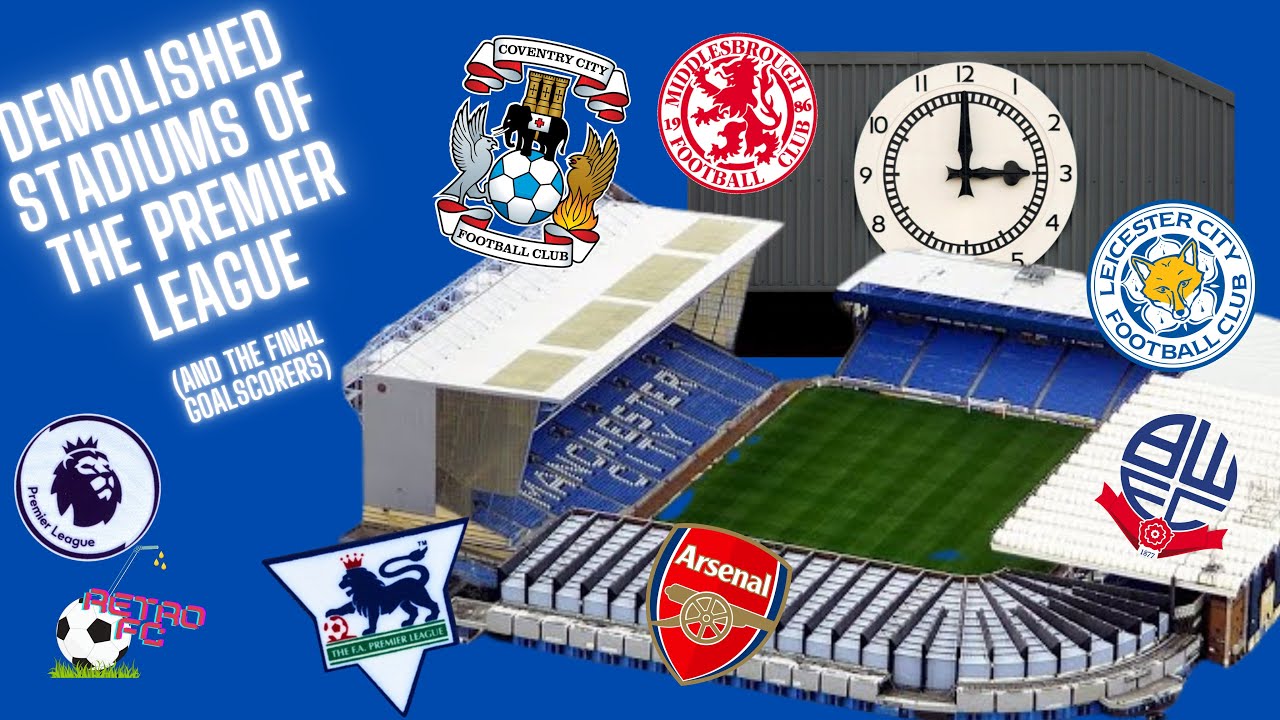 Demolished Stadiums of the Premier League (and the final Goalscorers)
