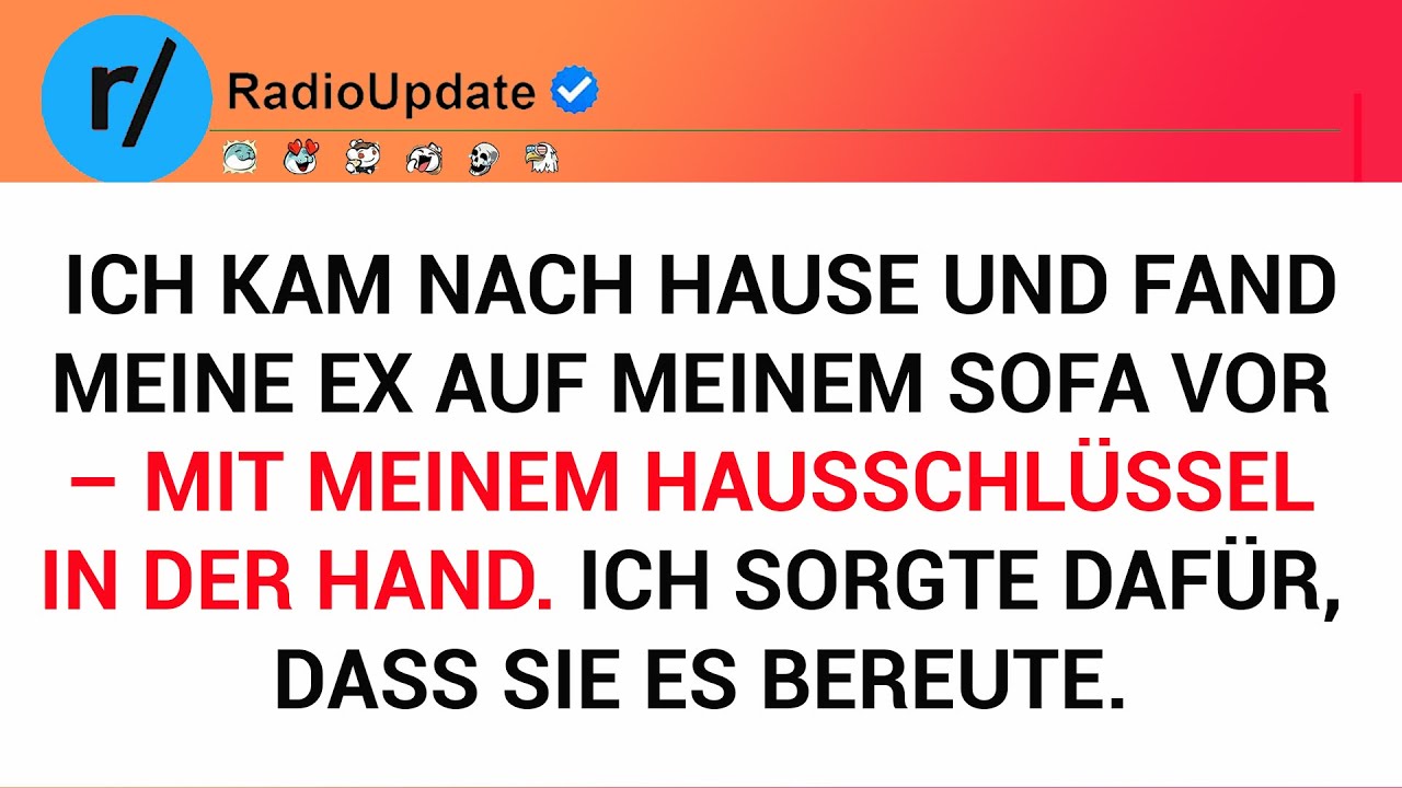 Ich Kam Nach Hause Und Fand Meine Ex Auf Meinem Sofa Vor – Mit Meinem Hausschlüssel In Der Hand...