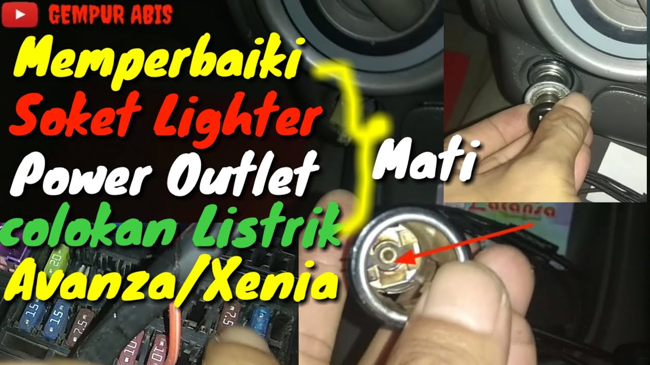 Memperbaiki Socket Lighter, Power Outlet, Colokan listrik Mati || AVANZA-XENIA VVT-i