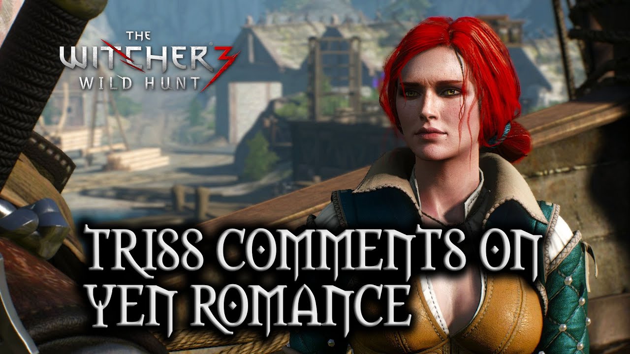 The Witcher 3: Wild Hunt - Triss comments on Yen Romance in 