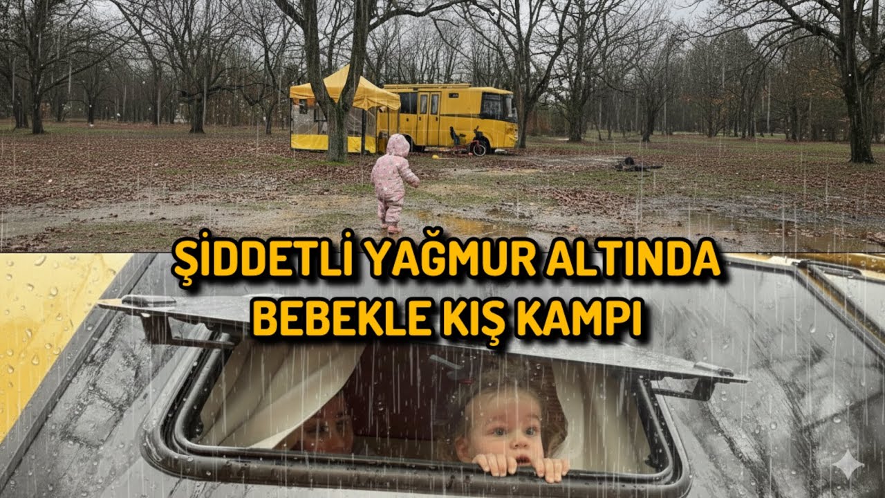 ŞİDDETLİ YAĞMUR ALTINDA BEBEKLE KAMP | #kışkampı #bebeklekamp #karavanhayatı #buslife #vanlife 