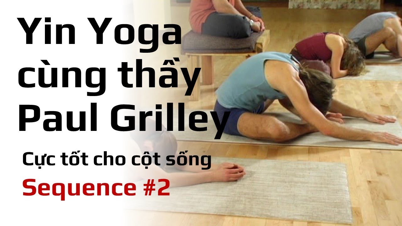 Yin Yoga | Luyện tập cùng thầy Paul Grilley - Sequence #2