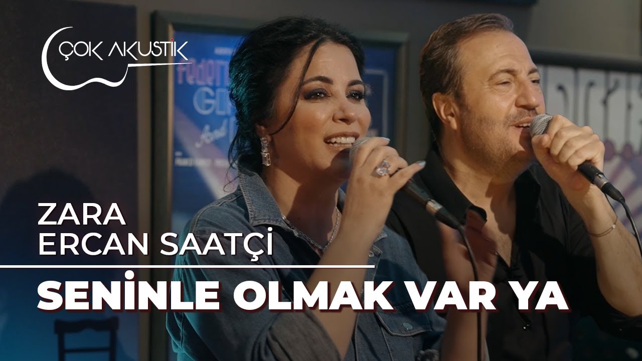 #ÇokAkustik - Zara & Ercan Saatçi - Seninle Olmak Var Ya