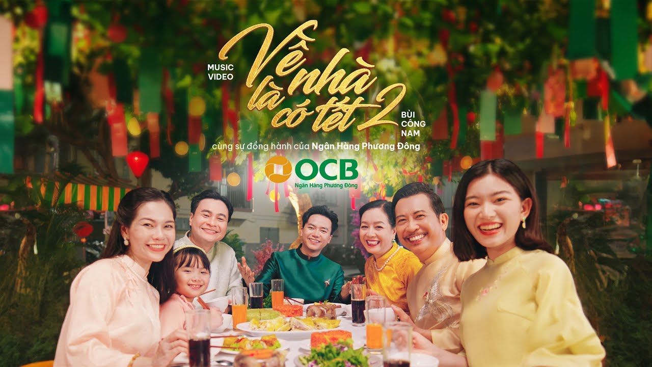 VỀ NHÀ LÀ CÓ TẾT 2 | BÙI CÔNG NAM x OCB OFFICIAL MV | NHẠC TẾT 2025