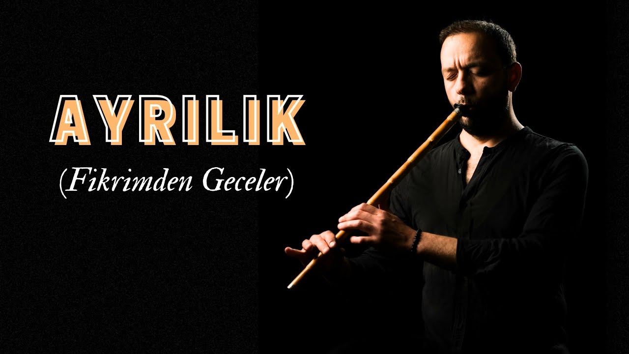 Ayrılık (Fikrimden Geceler) | Ney Cover