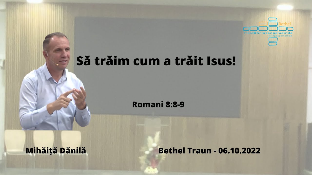 Să trăim cum a trăit Isus! | Mihăiță Dănilă | Bethel Traun | 06.10.2022
