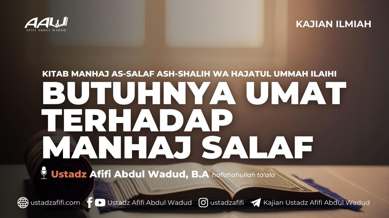 BUTUHNYA UMAT TERHADAP MANHAJ SALAF | Ustadz Afifi Abdul Wadud, B.A.