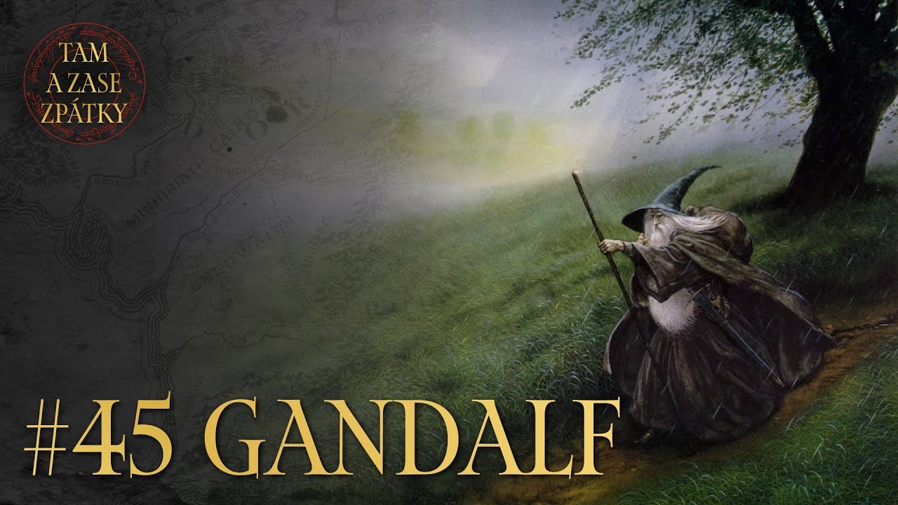 Kdo je Gandalf? || Tam a zase zp&aacute;tky