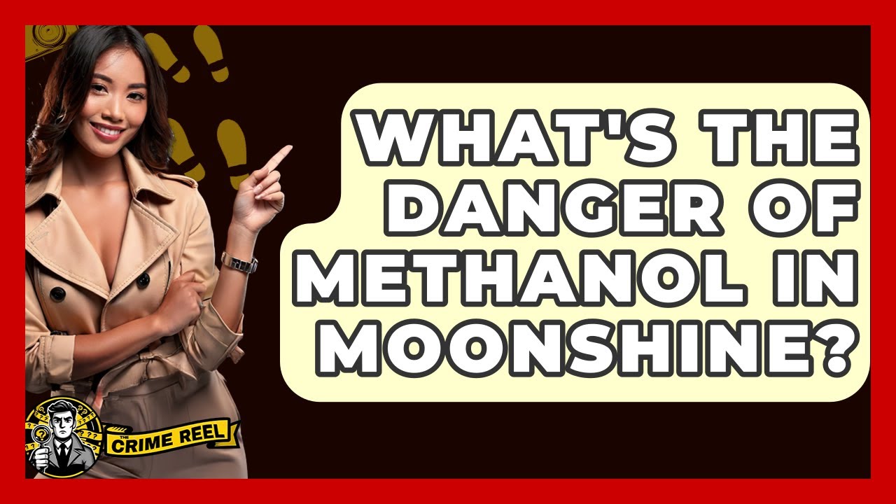 What's The Danger Of Methanol In Moonshine? - The Crime Reel