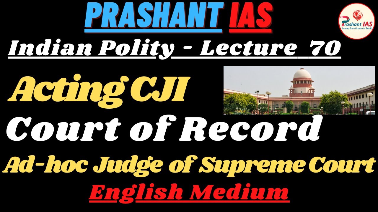 Indian Polity for IAS, Lec-70, English Medium | Acting CJI, Ad-hoc Judge, Court of Record