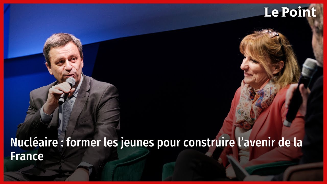 Nucléaire : former les jeunes pour construire l’avenir de la France