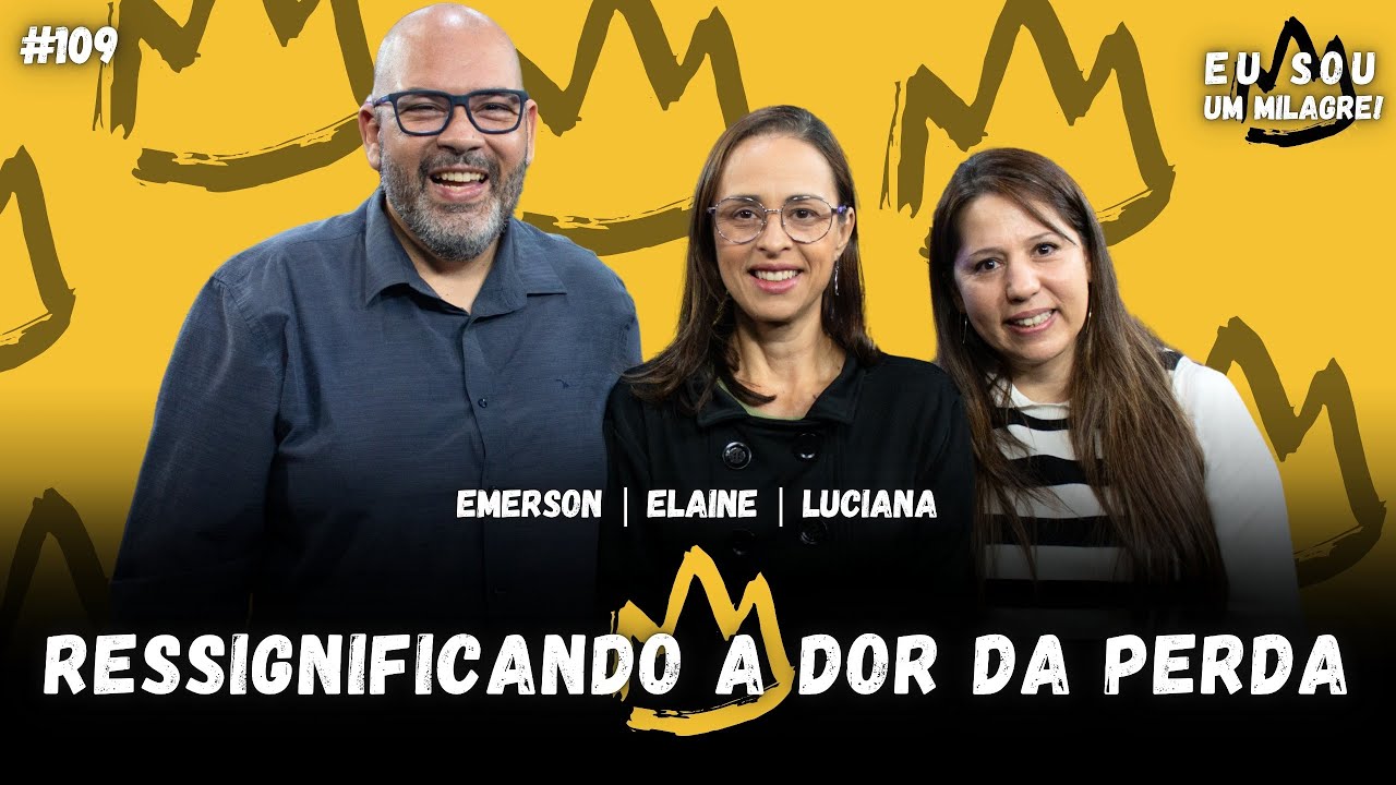 RESSIGNIFICANDO A DOR DA PERDA | Luciana Barreto | Podcast Eu sou um Milagre #109
