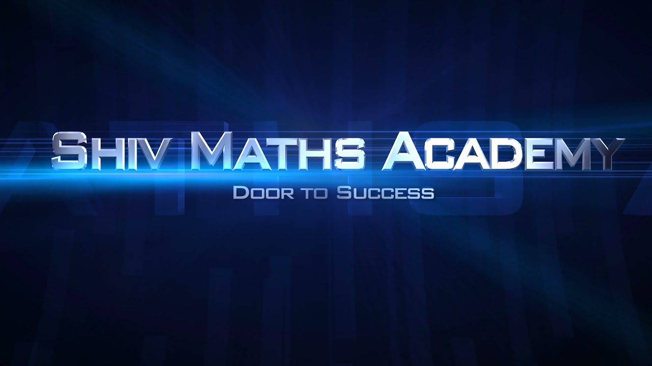Shiv Maths Academy|| intro Videos ||  शिव मैथ्स अकादमी||