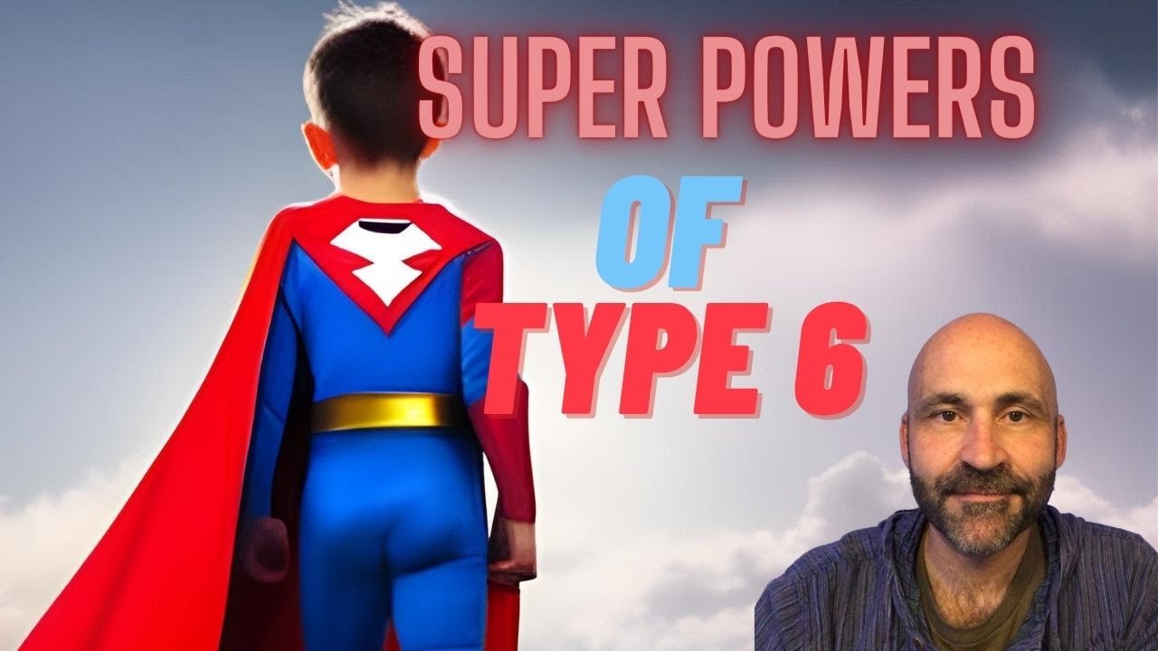 Enneagram: Superpowers of Type 6