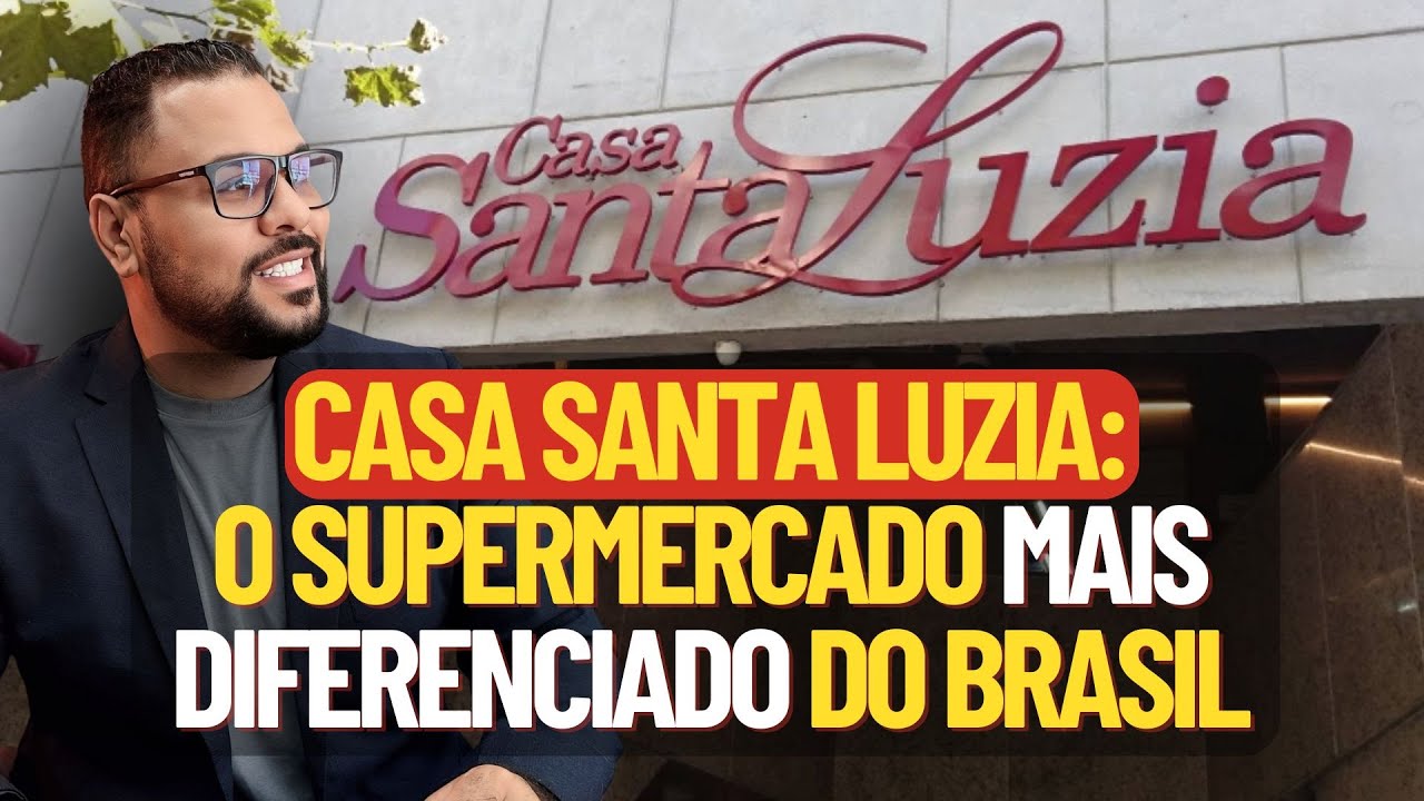 CASA SANTA LUZIA: 7 ESTRATÉGIAS QUE TODO SUPERMERCADO PRECISA COPIAR - PARTE 1