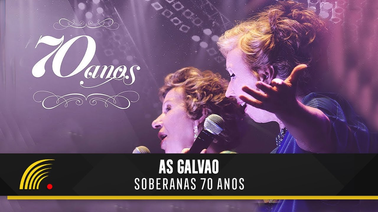 As Galv&atilde;o - As Soberanas - 70 Anos - Show Completo
