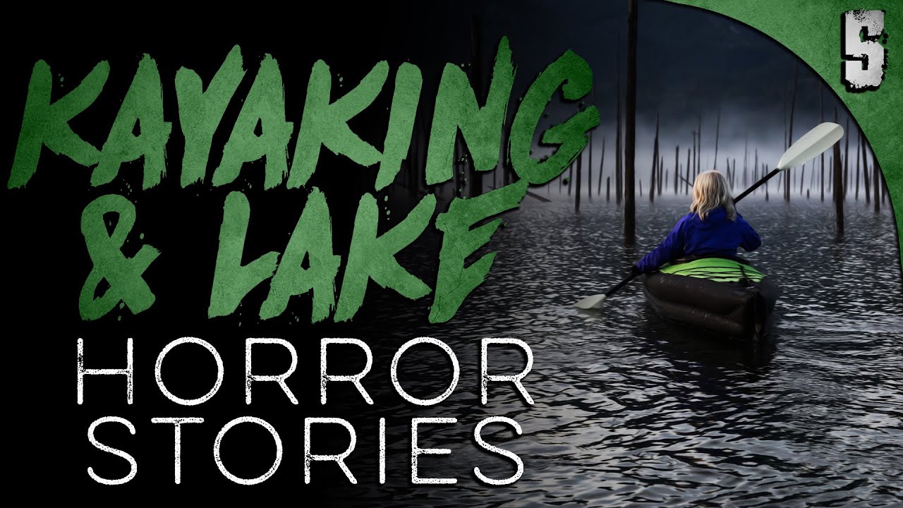 5 DISTURBING Kayaking and Lake Stories
