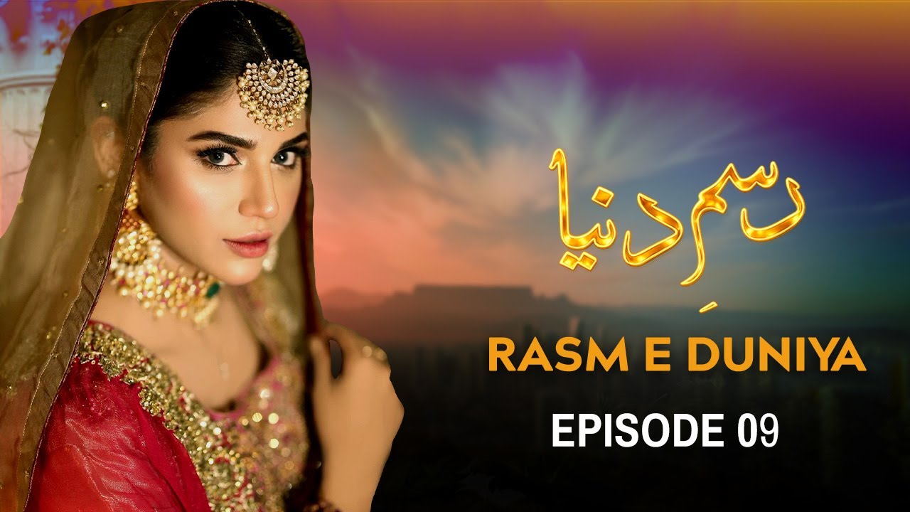 Rasm e Duniya - Episode 09 | Amna Malik , Agha Talal, Arsala Siddique | Latest Pakistani Drama