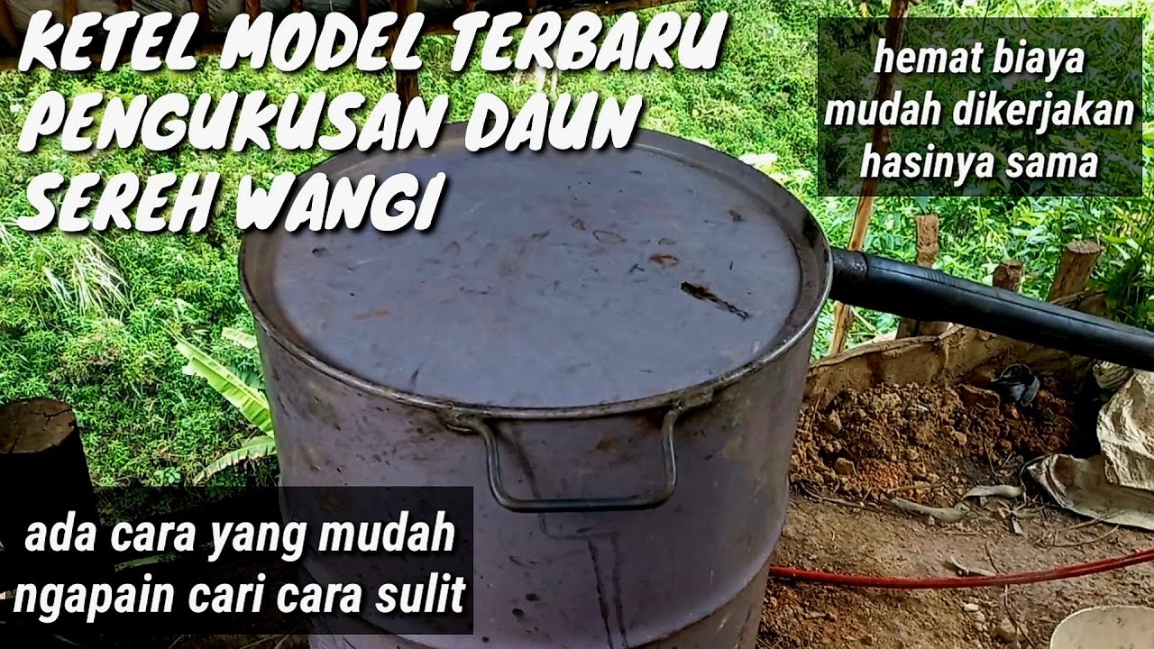 KETEL MODEL TERBARU PENGUKUSAN DAUN SEREH WANGI