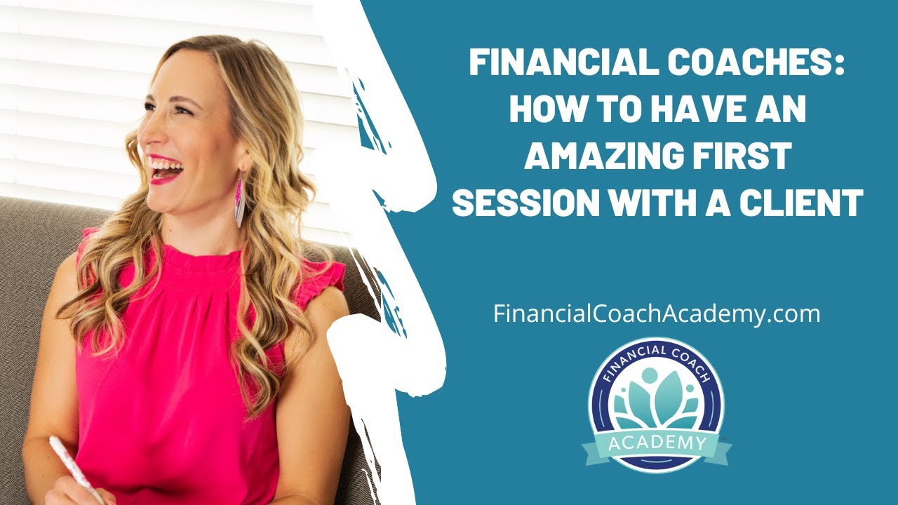 Financial Coaches: How to Have an Amazing First Session with a Client