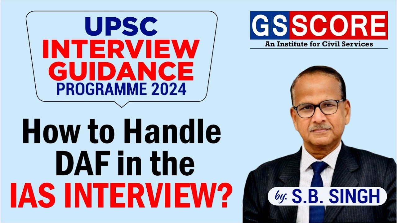 Interview Guidance Programme (IGP) 2024 | How to Handle DAF in the IAS Interview? by S.B. Singh