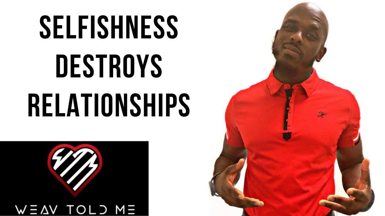 SELFISHNESS IN RELATIONSHIPS | Dealing With A Selfish Partner In A Marriage Or Relationship