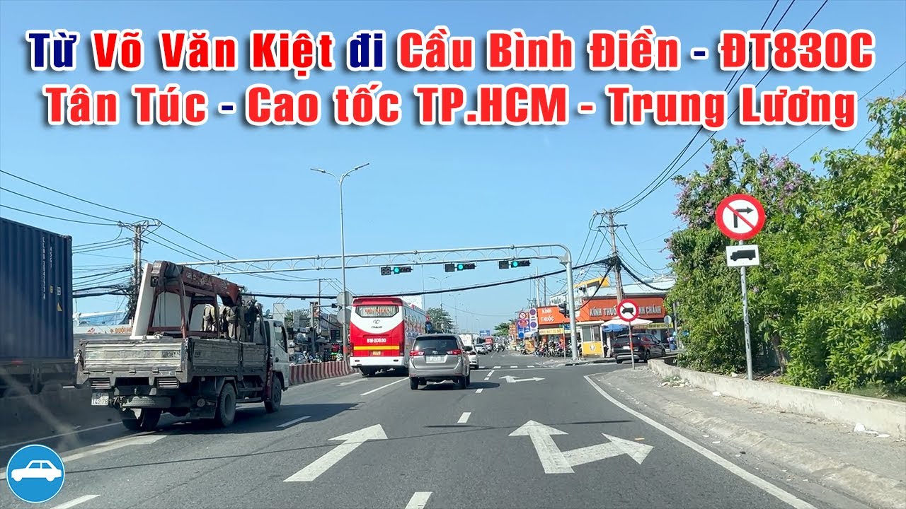🚘 Cách lái xe ô tô từ Võ Văn Kiệt đi Cầu Bình Điền - ĐT830C - Tân Túc - Cao tốc TP.HCM - Trung Lương