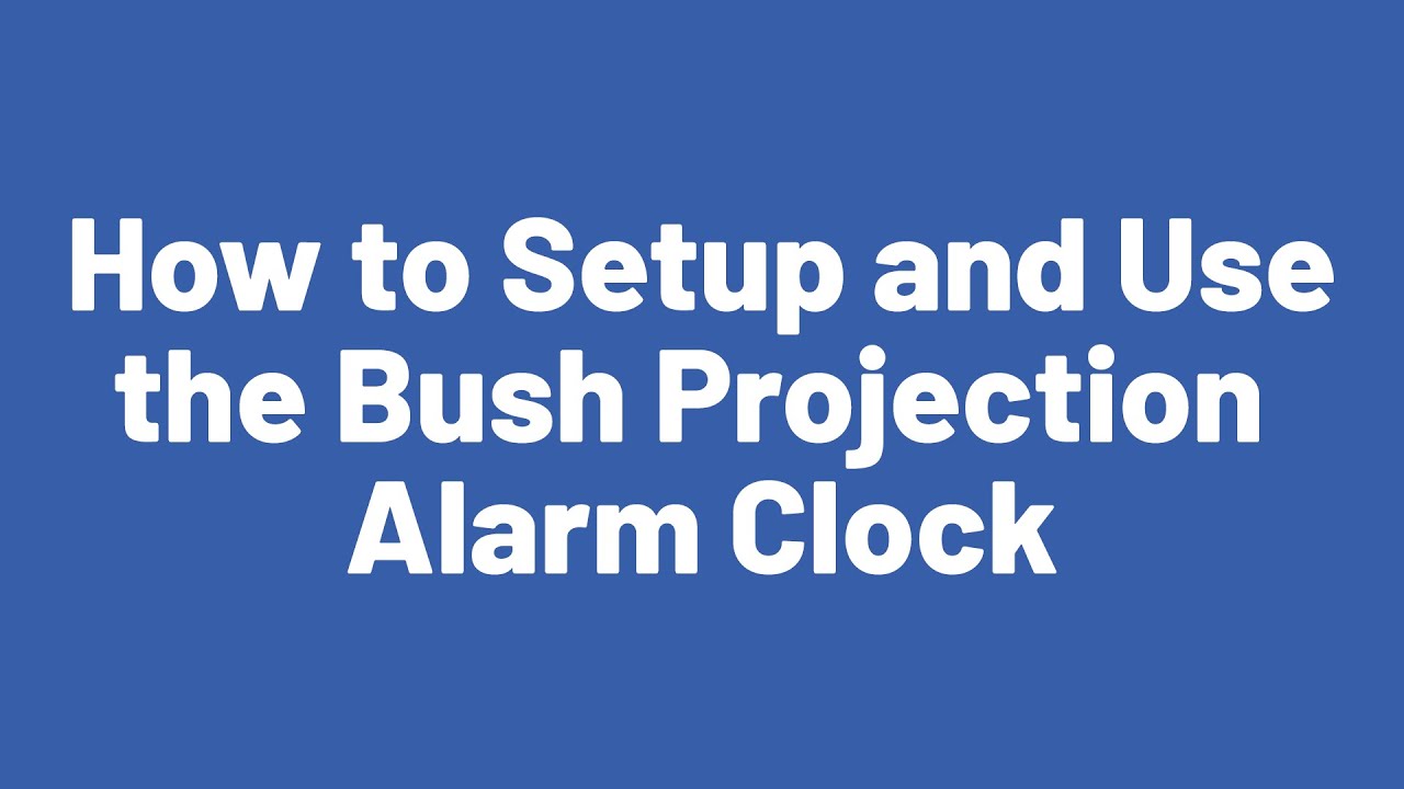 How to Setup and Use the Bush Projection Alarm Clock