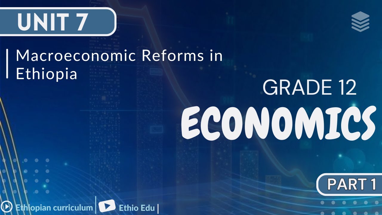 Grade 12 Economics Unit 7 _ Macroeconomic Reforms in Ethiopia | part 1 #ethioedu