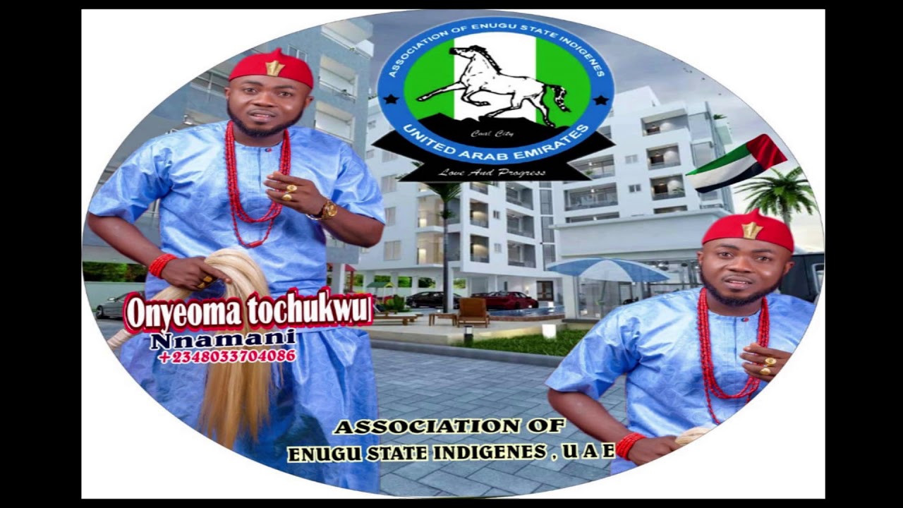 ASSOCIATION OF ENUGU STATE INDIGENE UAE BY ONYEOMA TOCHUKWU