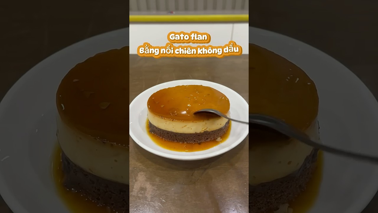 L&agrave;m b&aacute;nh Flan gato bằng nồi chi&ecirc;n kh&ocirc;ng dầu #banhflan #gato #noichienkhongdau #nồichi&ecirc;nkh&ocirc;ngdầu