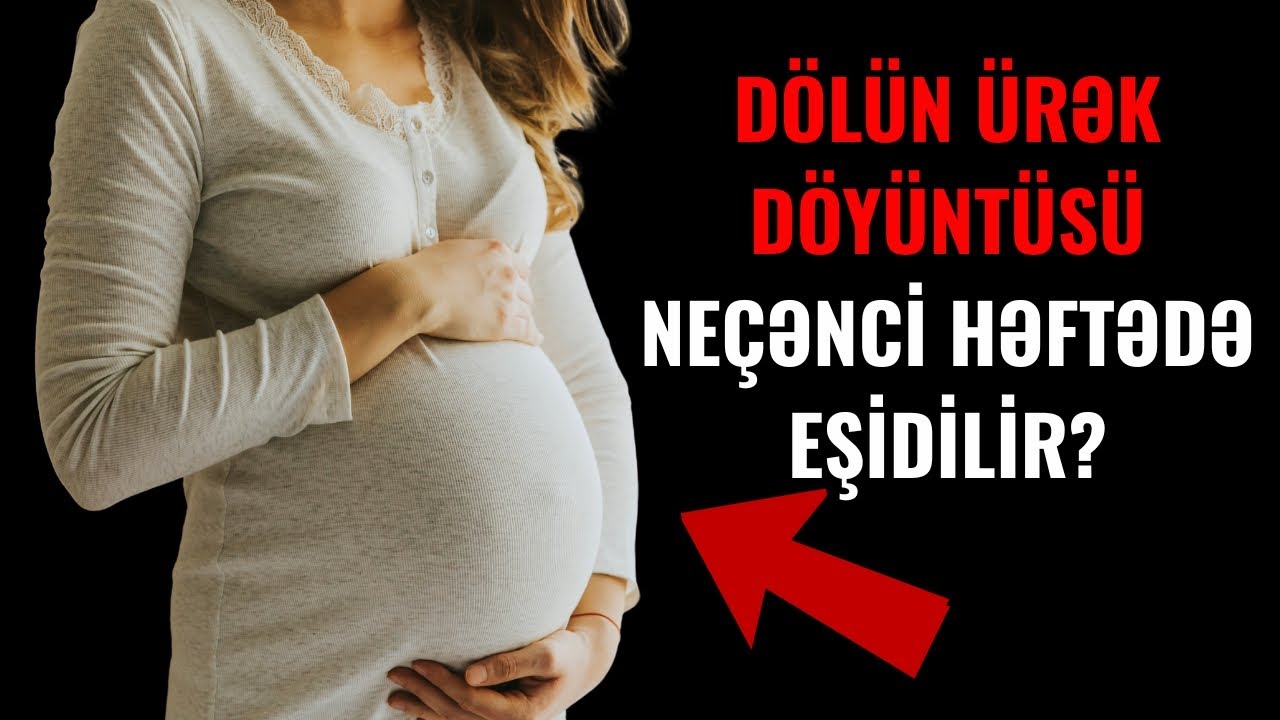 Dölün Ürək Döyüntüsü Neçənci Həftədə Eşidilir?