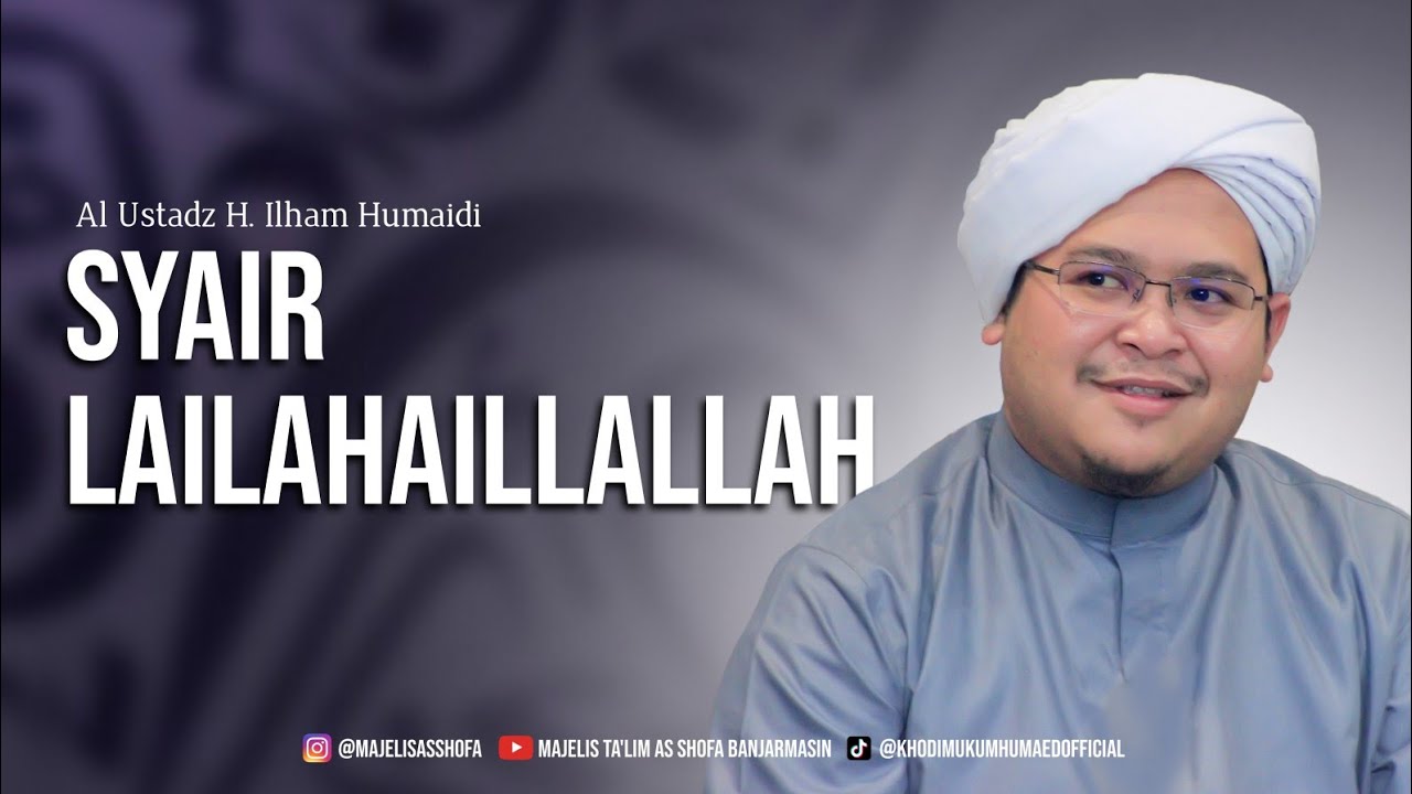Syair Lailahaillallah - Al Ustadz H. Ilham Humaidi - Majelis Ta'lim As Shofa Banjarmasin