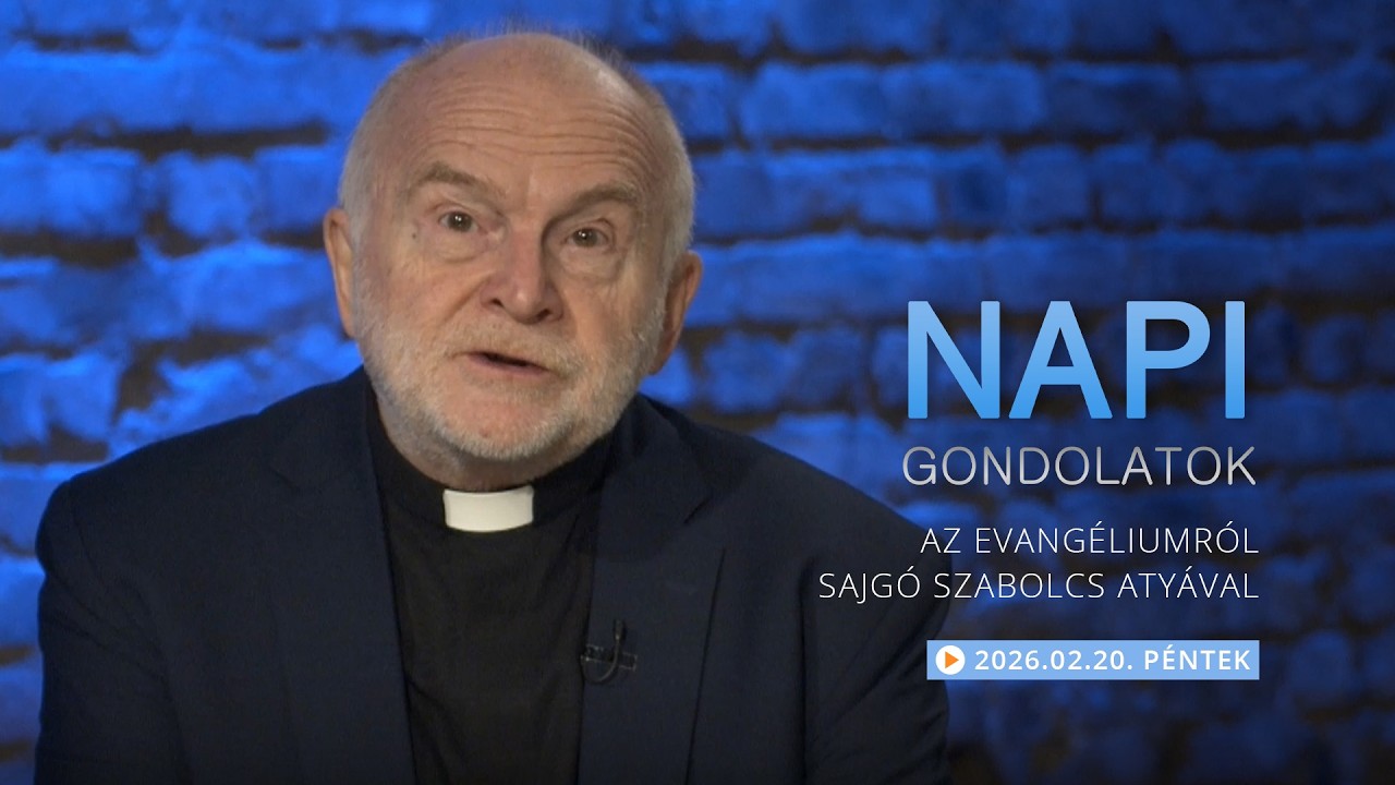 Pénteki gondolatok a napi evangéliumról Sajgó Szabolcs atyával – 2026.02.20.