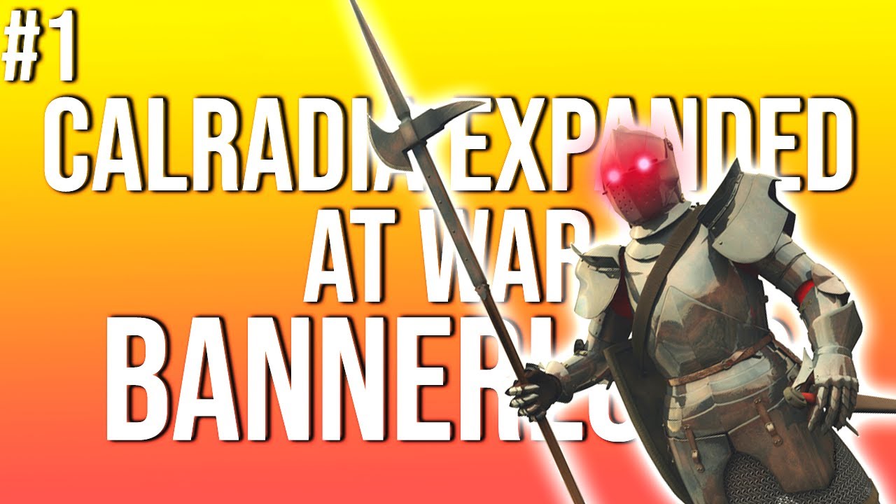 CALRADIA EXPANDED AT WAR #1 | Bannerlord Modded Gameplay Let's Play