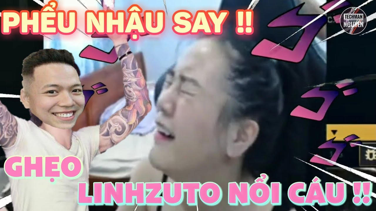 Phểu nhậu say về lên cơn hâm ghẹo LinhZuto nổi cáu !!