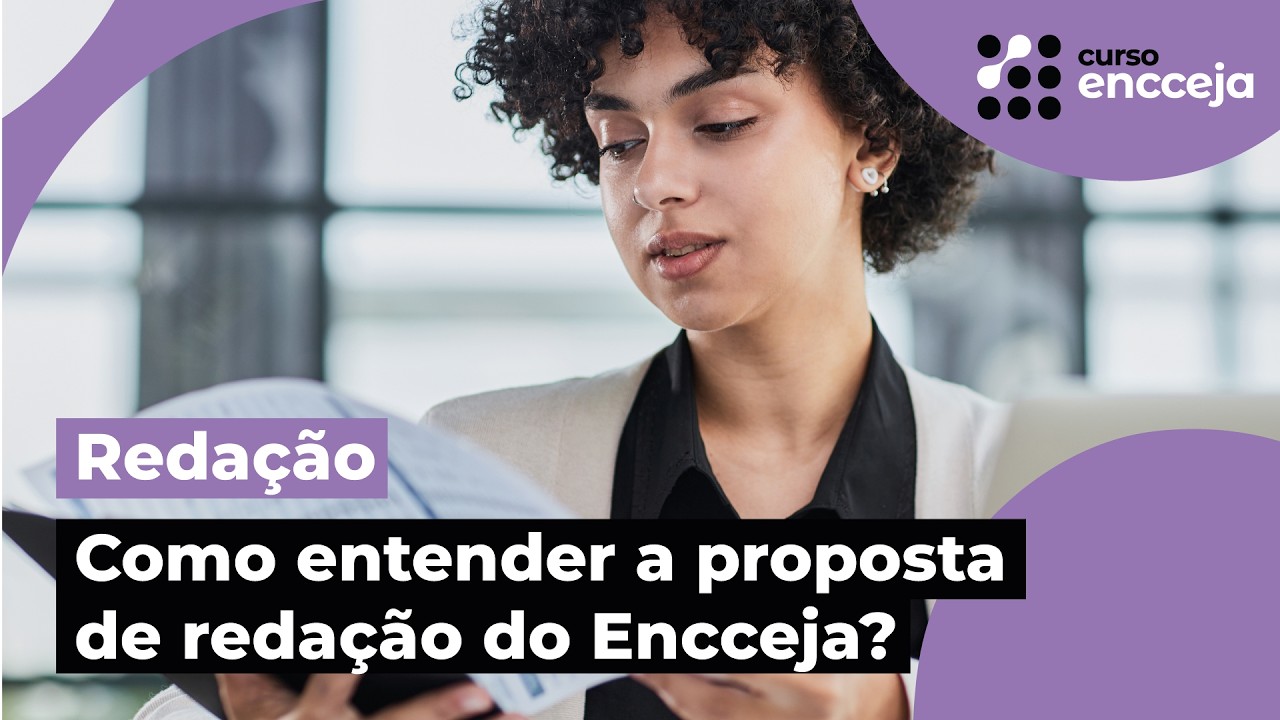 COMO ENTENDER A PROPOSTA DE REDAÇÃO DO ENCCEJA?
