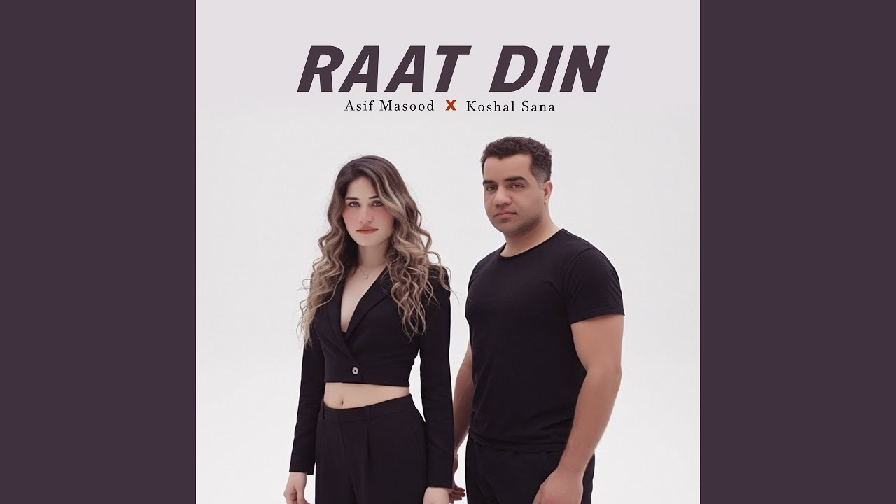 Raat Din (feat. Koshal Sana)