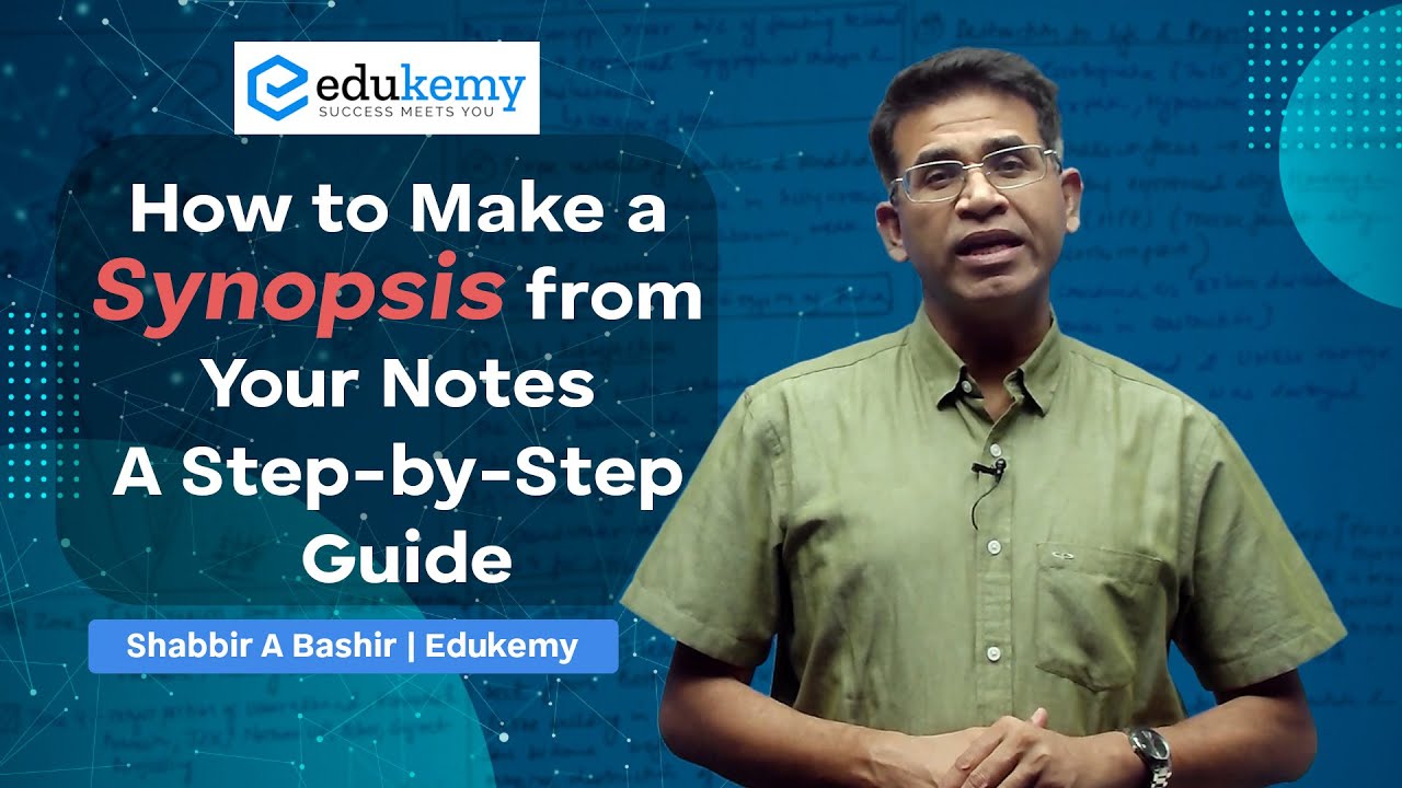 How to Make a Synopsis from Your Notes: A Step-by-Step Guide | Shabbir A Bashir | Edukemy