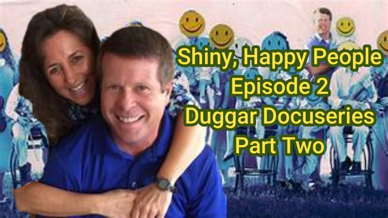 Part TWO:  Shiny Happy People Duggar Docuseries Episode 2, #duggars